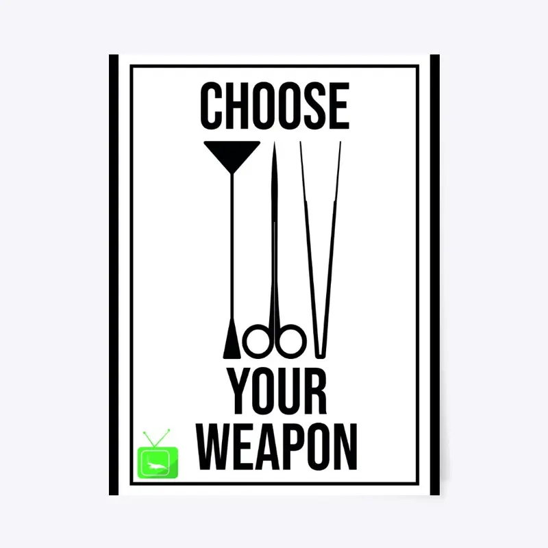 Choose your Weapon Poster