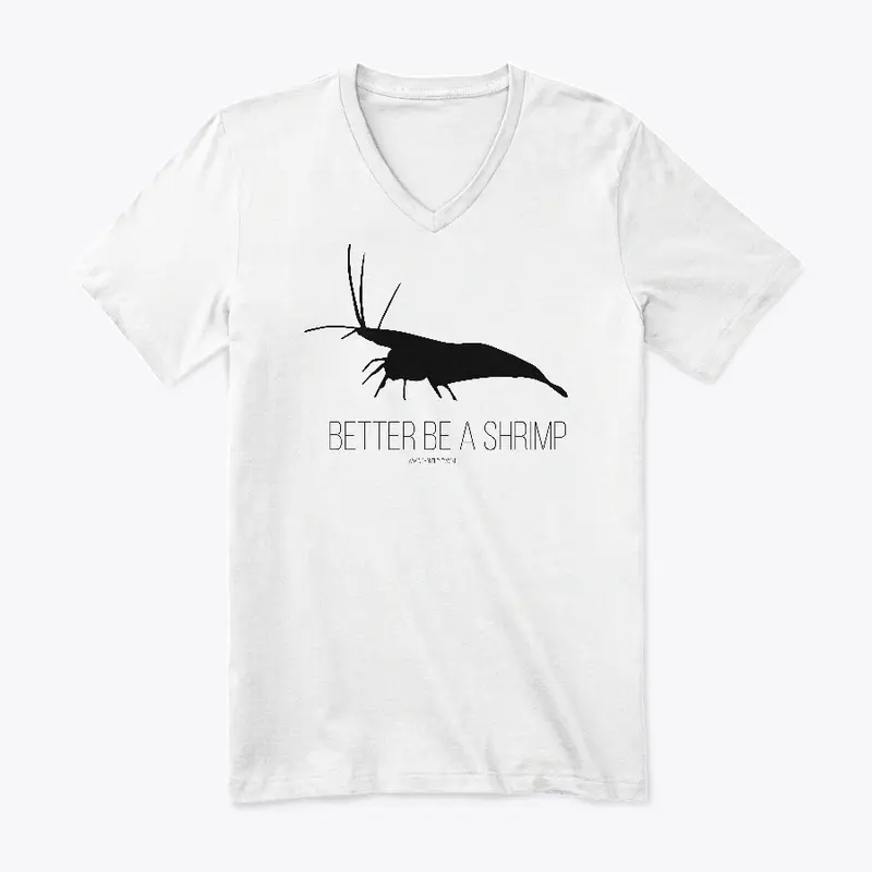 Better be a Shrimp T-Shirt